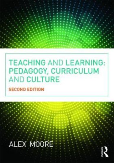 Picture of Teaching and Learning: Pedagogy, Curriculum and Culture