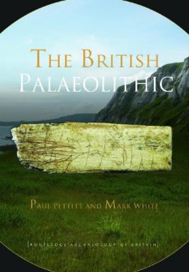 Picture of British Palaeolithic: Human Societies at the Edge of the Pleistocene World