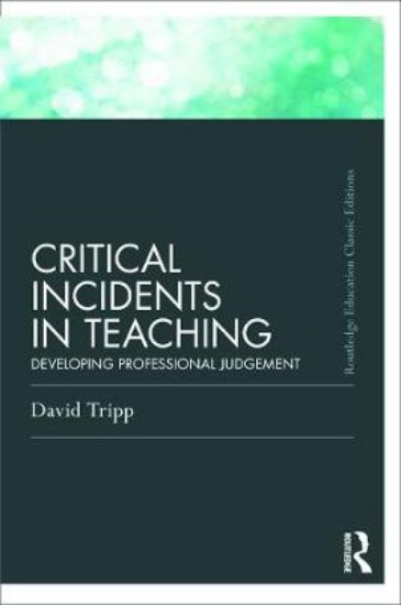 Picture of Critical Incidents in Teaching (Classic Edition): Developing Professional Judgement