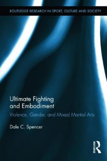 Picture of Ultimate Fighting and Embodiment: Violence, Gender and Mixed Martial Arts