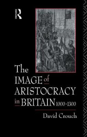Picture of Image of Aristocracy: In Britain, 1000-1300