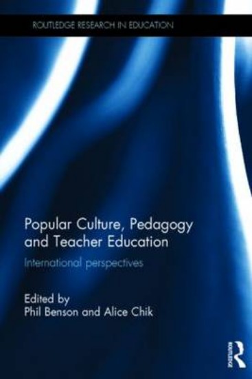 Picture of Popular Culture, Pedagogy and Teacher Education: International Perspectives