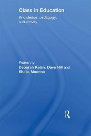 Picture of Class in Education: Knowledge, Pedagogy, Subjectivity