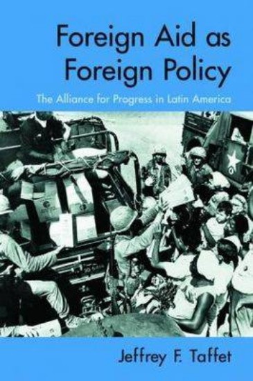 Picture of Foreign Aid as Foreign Policy: The Alliance for Progress in Latin America