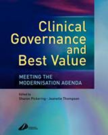 Picture of Clinical Governance and Best Value: Meeting the Modernisation Agenda