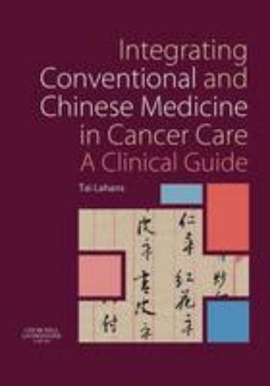 Picture of Integrating Conventional and Chinese Medicine in Cancer Care: A Clinical Guide
