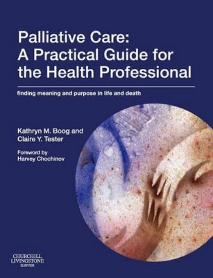 Picture of Palliative Care: a Practical Guide for the Health Professional: Finding Meaning and Purpose in Life and Death