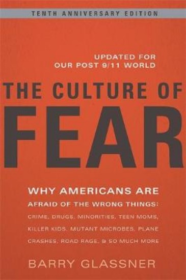 Picture of Culture of Fear: Why Americans are Afraid of the Wrong Things 10ed