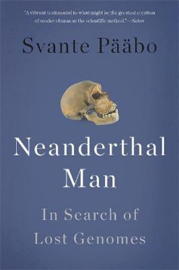 Picture of Neanderthal Man: In Search of Lost Genomes