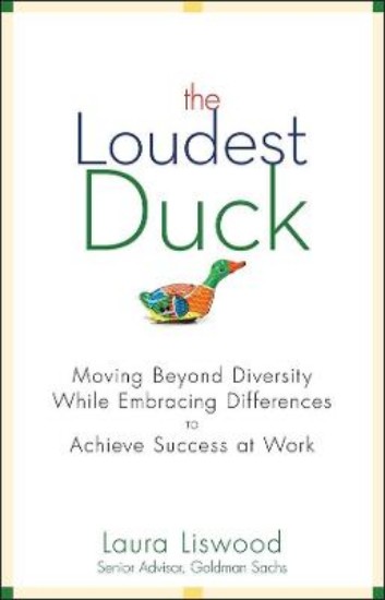 Picture of Loudest Duck: Moving Beyond Diversity While Embracing Differences to Achieve Success at Work