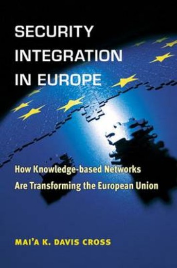 Picture of Security Integration in Europe: How Knowledge-based Networks are Transforming the European Union