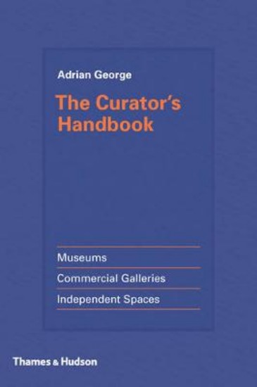 Picture of Curator's Handbook: Museums, Commercial Galleries, Independent Spaces