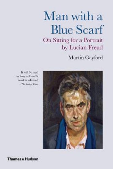 Picture of Man With a Blue Scarf:On Sitting for a Portrait by Lucian Freud
