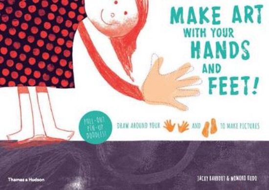 Picture of Make Art With Your Hands and Feet!: Draw Around Your Hands and Feet to Make Pictures