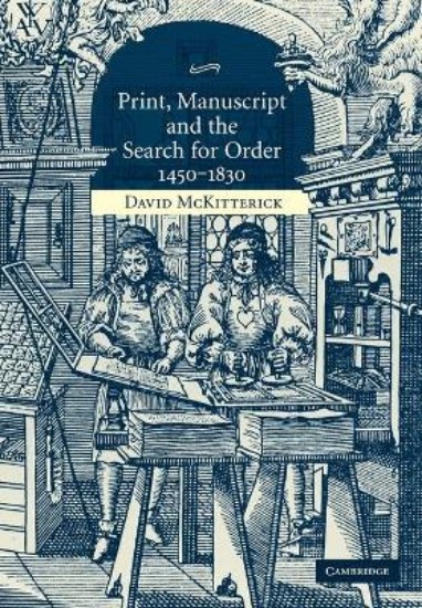 Picture of Print, Manuscript and the Search for Order, 1450-1830