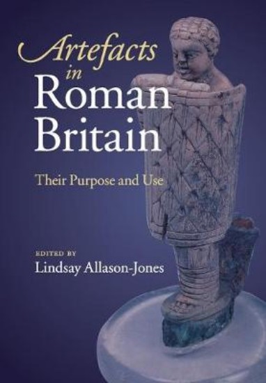 Picture of Artefacts in Roman Britain: Their Purpose and Use