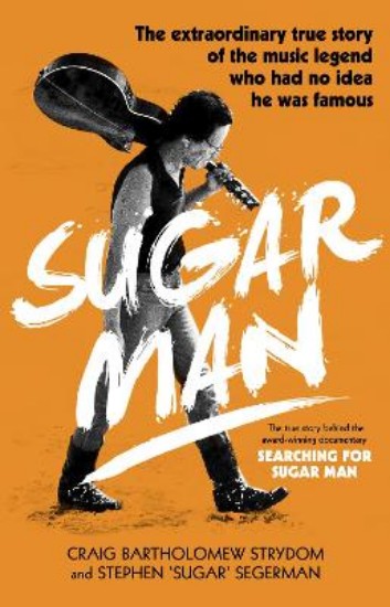 Picture of Sugar Man: The Life, Death and Resurrection of Sixto Rodriguez