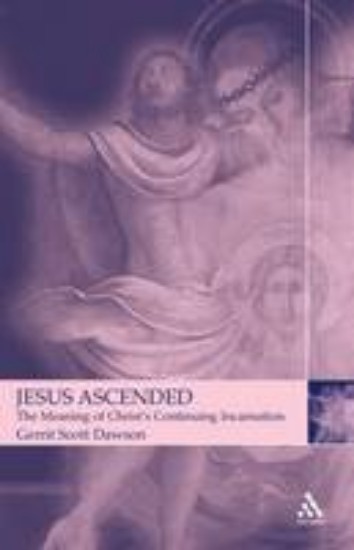 Picture of Jesus Ascended: The Meaning of Christ's Continuing Incarnation