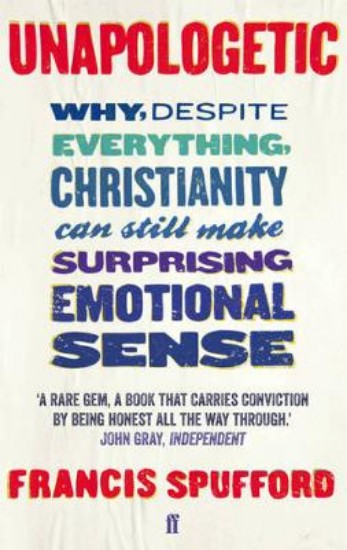 Picture of Unapologetic : Why, despite everything, Christianity can still make surprising emotional sense