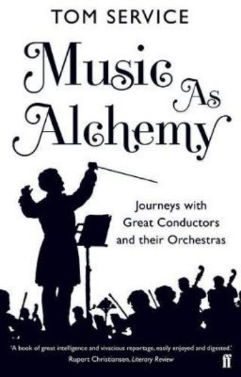 Picture of Music as Alchemy: Journeys with Great Conductors and Their Orchestras