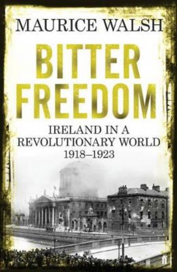 Picture of Bitter Freedom: Ireland in a Revolutionary World, 1918-1923