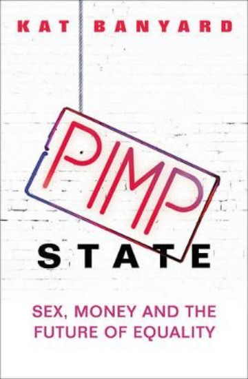 Picture of Pimp State: Sex, Money and the Future of Equality