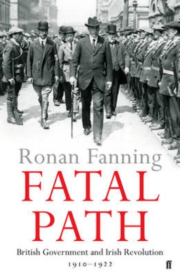 Picture of Fatal Path: British Government and the Irish Revolution 1910-1922