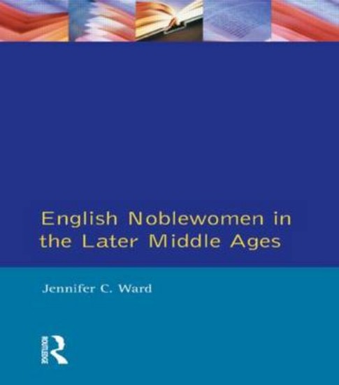 Picture of English Noblewomen in the Later Middle Ages