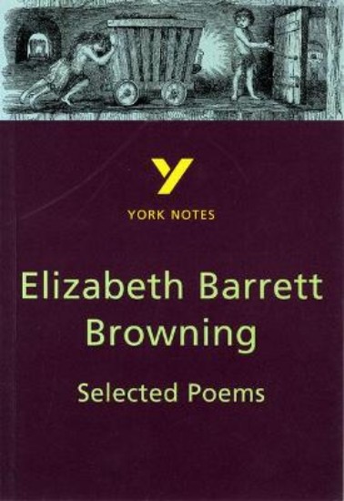 Picture of Selected Poems of Elizabeth Barrett Browning: York Notes