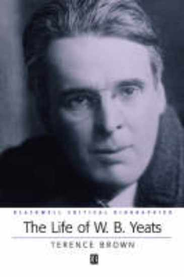 Picture of Life of W. B. Yeats: A Critical Biography