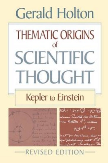 Picture of Thematic Origins of Scientific Thought: Kepler to Einstein (Revised Edition)