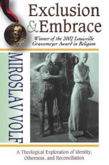 Picture of Exclusion and Embrace: Theological Exploration of Identity, Otherness and Reconciliation