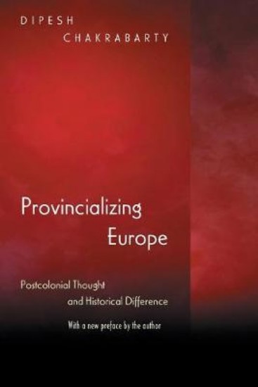 Picture of Provincializing Europe: Postcolonial Thought and Historical Difference