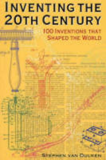Picture of Inventing the 20th Century: 100 Inventions That Shaped the World