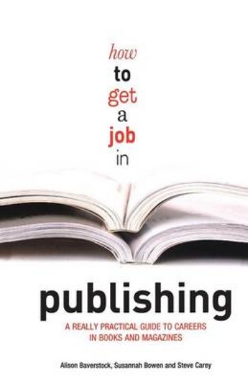 Picture of How to Get a Job in Publishing: A Really Practical Guide to Careers in Books and Magazines
