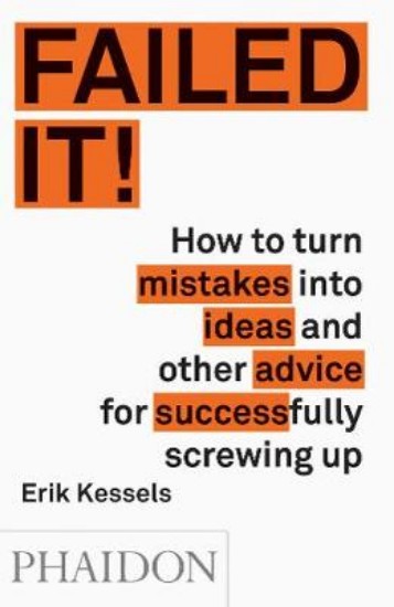 Picture of Failed it!: How to Turn Mistakes into Ideas and Other Advice for Successfully Screwing Up