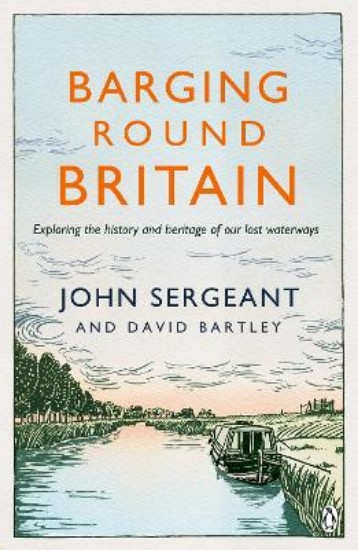 Picture of Barging Round Britain: Exploring the History of Our Nation's Canals and Waterways