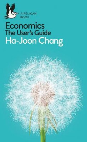 Picture of Economics: The User's Guide: A Pelican Introduction
