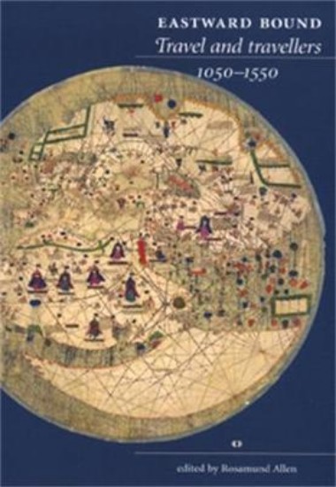 Picture of Eastward Bound Travel and Travellers 1050-1550