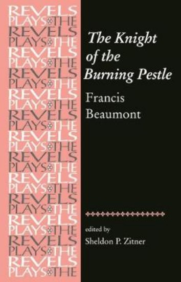 Picture of Knight of the Burning Pestle: Francis Beaumont