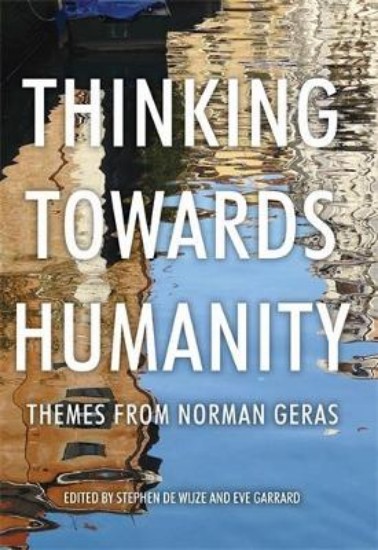 Picture of Thinking Towards Humanity : Themes from Norman Geras