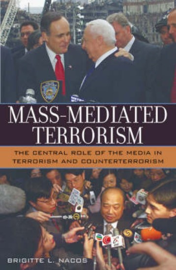Picture of Mass-Mediated Terrorism: The Central Role of the Media in Terrorism and Counterterrorism