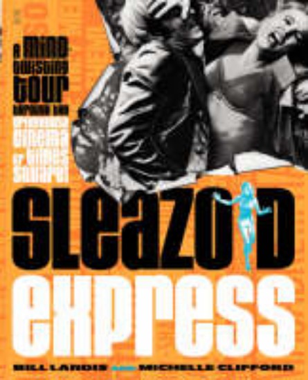 Picture of Sleazoid Express: A Mind-Twisting Tour Through the Grindhouse Cinema of Times Square
