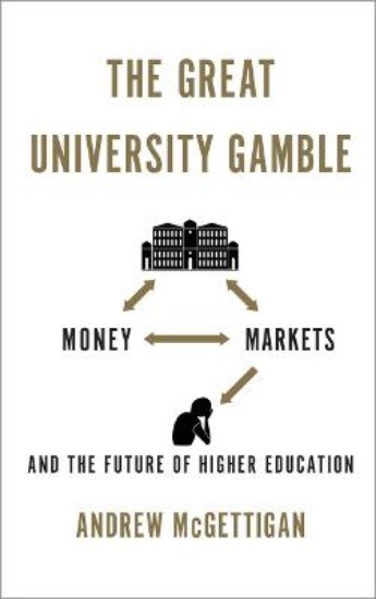 Picture of Great University Gamble: Money, Markets and the Future of Higher Education
