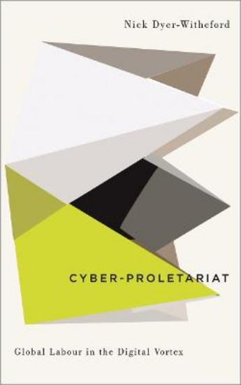 Picture of Cyber-Proletariat: Global Labour in the Digital Vortex