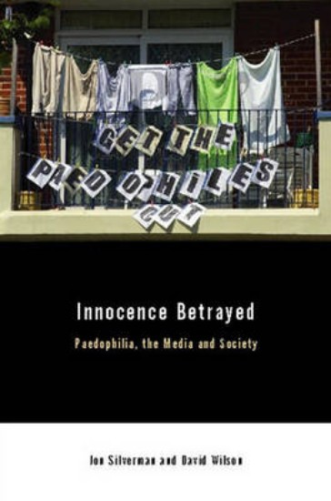 Picture of Innocence Betrayed: Paedophilia, the Media and Society