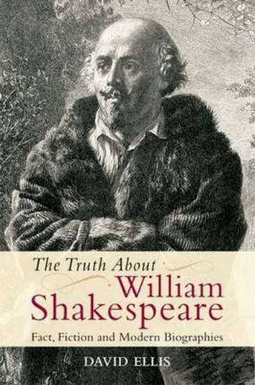 Picture of Truth About William Shakespeare: Fact, Fiction and Modern Biographies
