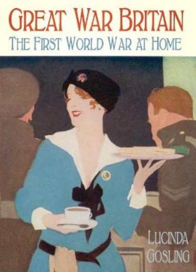 Picture of Great War Britain: The First World war at home