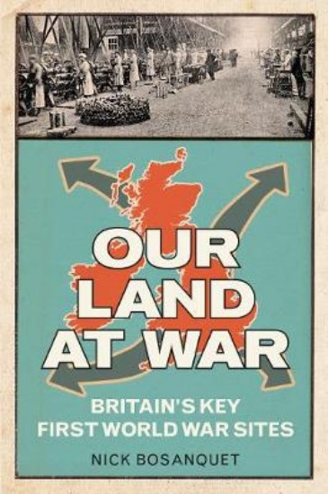 Picture of Our Land at War: Britain's First World War Sites
