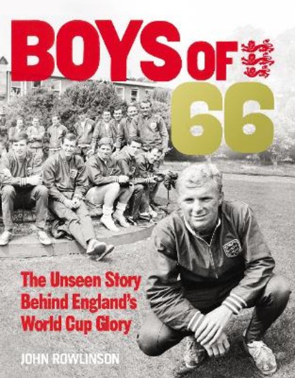 Picture of Boys of '66 - the Unseen Story Behind England's World Cup Gl